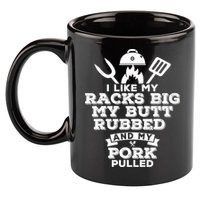 I Like My Racks Big My Butt Rubbed And Pork Pulled Pig BBQ 11oz C Handle Ceramic Mug