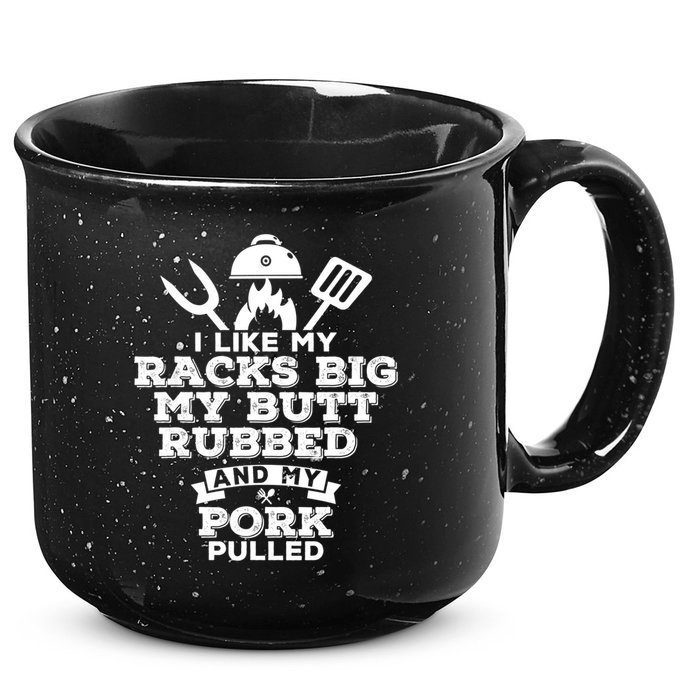 I Like My Racks Big My Butt Rubbed And Pork Pulled Pig BBQ 15oz Campfire Ceramic Mug