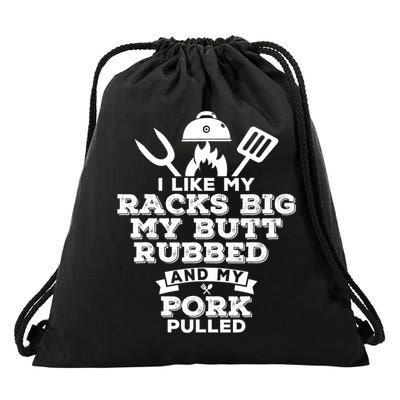 I Like My Racks Big My Butt Rubbed And Pork Pulled Pig BBQ Drawstring Bag