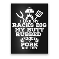 I Like My Racks Big My Butt Rubbed And Pork Pulled Pig BBQ Poster