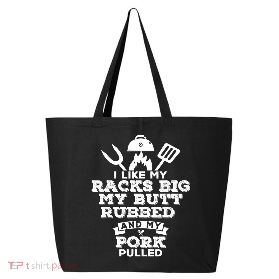 I Like My Racks Big My Butt Rubbed And Pork Pulled Pig BBQ 25L Jumbo Tote