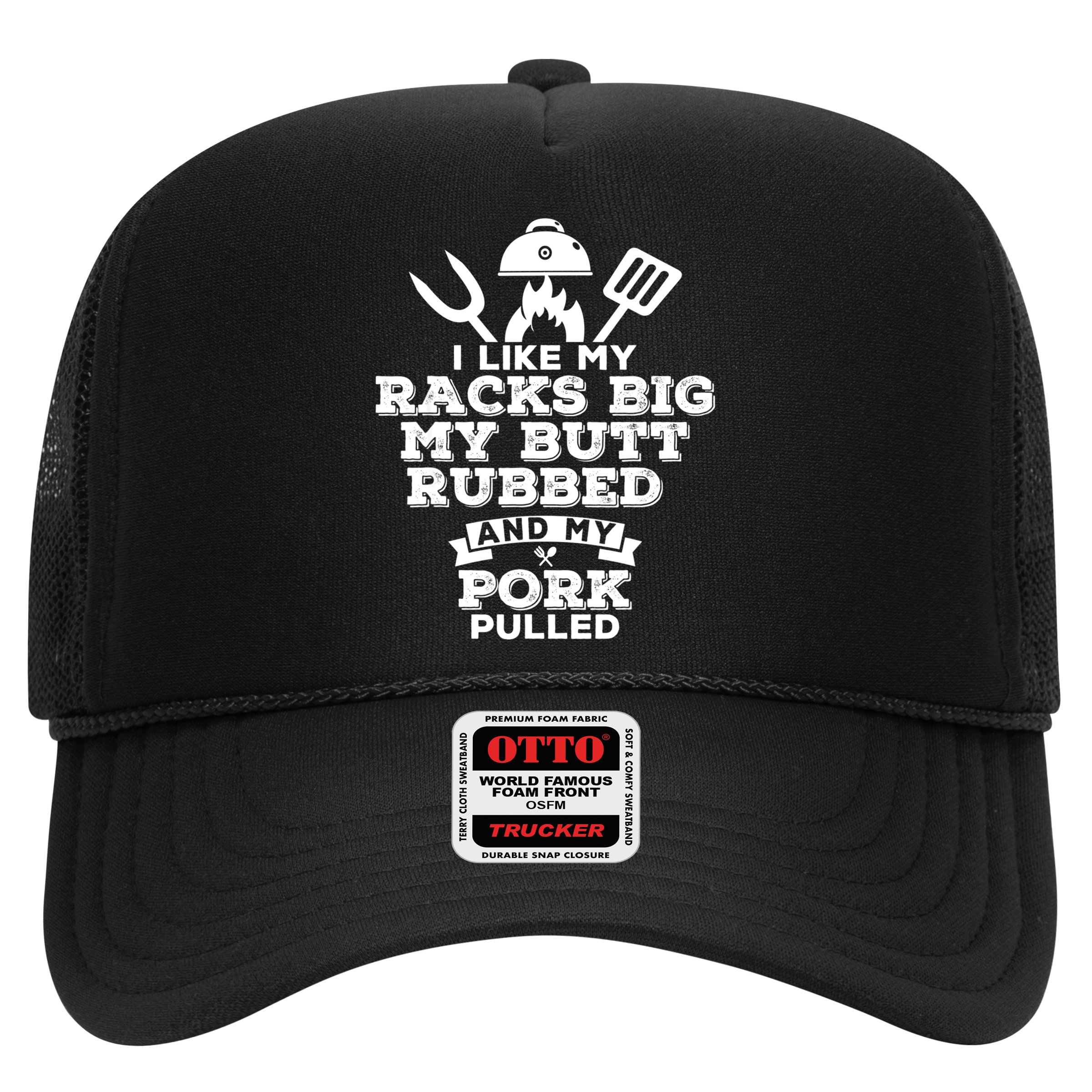 I Like My Racks Big My Butt Rubbed And Pork Pulled Pig BBQ Hat