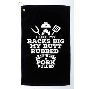 I Like My Racks Big My Butt Rubbed And Pork Pulled Pig BBQ Platinum Collection Golf Towel