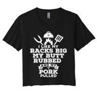 I Like My Racks Big My Butt Rubbed And Pork Pulled Pig BBQ Women's Crop Top Tee