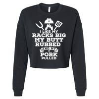 I Like My Racks Big My Butt Rubbed And Pork Pulled Pig BBQ Cropped Pullover Crew