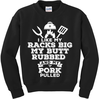 I Like My Racks Big My Butt Rubbed And Pork Pulled Pig BBQ Kids Sweatshirt