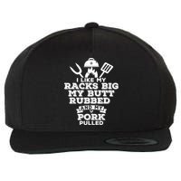 I Like My Racks Big My Butt Rubbed And Pork Pulled Pig BBQ Wool Snapback Cap