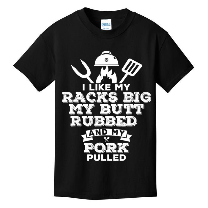 I Like My Racks Big My Butt Rubbed And Pork Pulled Pig BBQ Kids T-Shirt