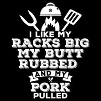 I Like My Racks Big My Butt Rubbed And Pork Pulled Pig BBQ Kids T-Shirt