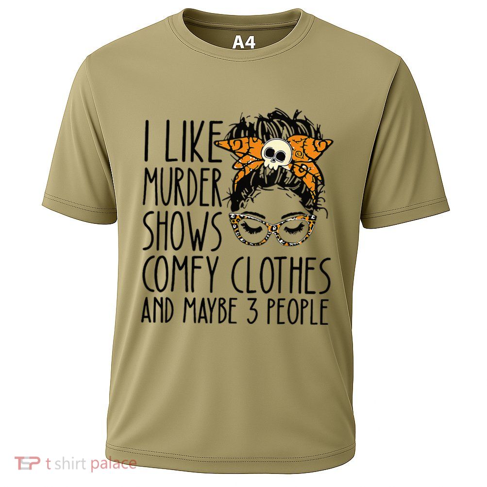 I Like Murder Shows Comfy Clothes 3 People Messy Bun Performance Shirt