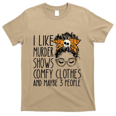 I Like Murder Shows Comfy Clothes 3 People Messy Bun T-Shirt
