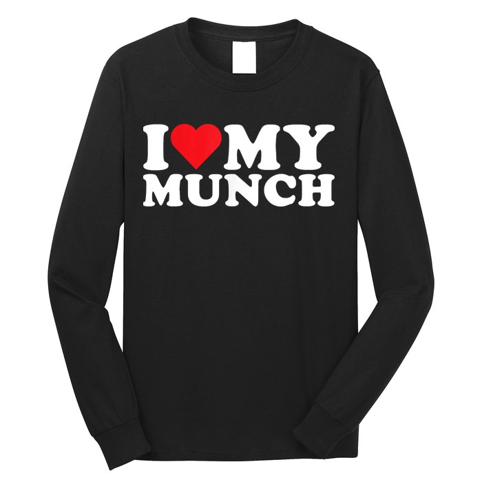 I Love My Munch I Heart My Munch For Munching Lover Long Sleeve Shirt