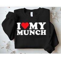 I Love My Munch I Heart My Munch For Munching Lover Sweatshirt