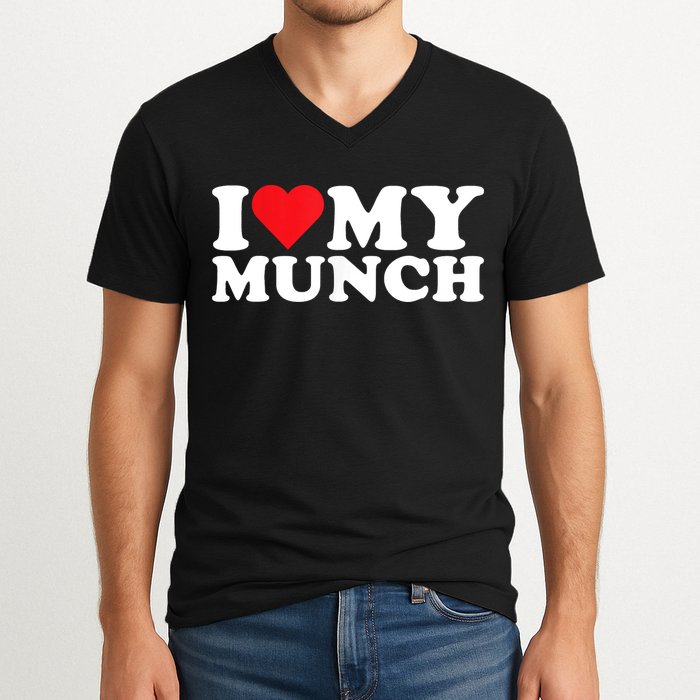 I Love My Munch I Heart My Munch For Munching Lover V-Neck T-Shirt