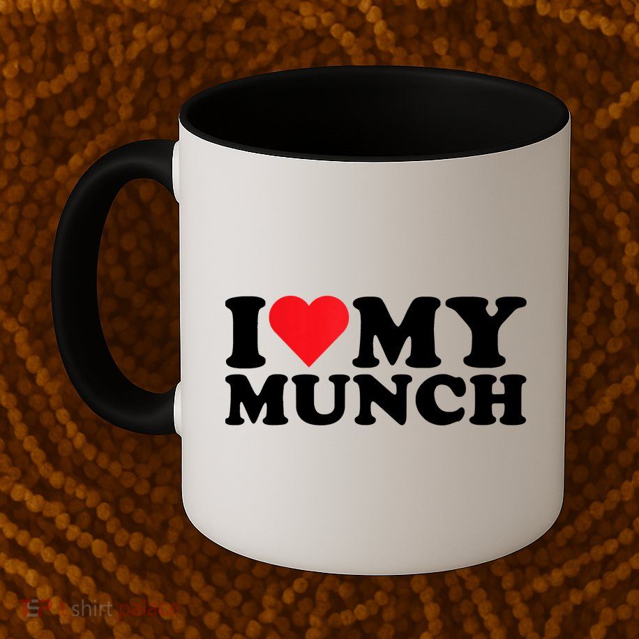 I Love My Munch I Heart My Munch For Munching Lover Mug