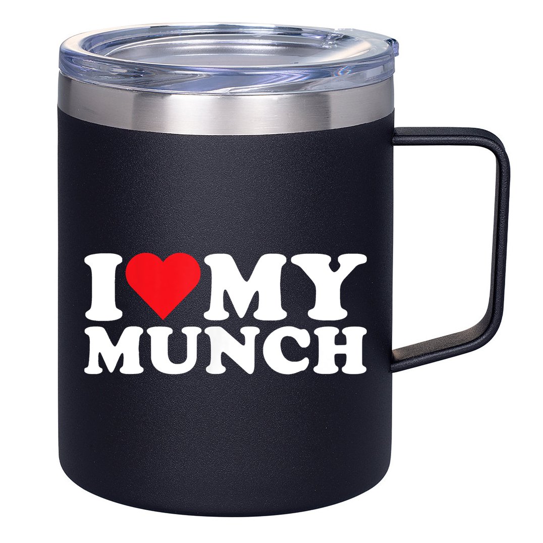I Love My Munch I Heart My Munch For Munching Lover 12oz Stainless Steel Coffee Mug