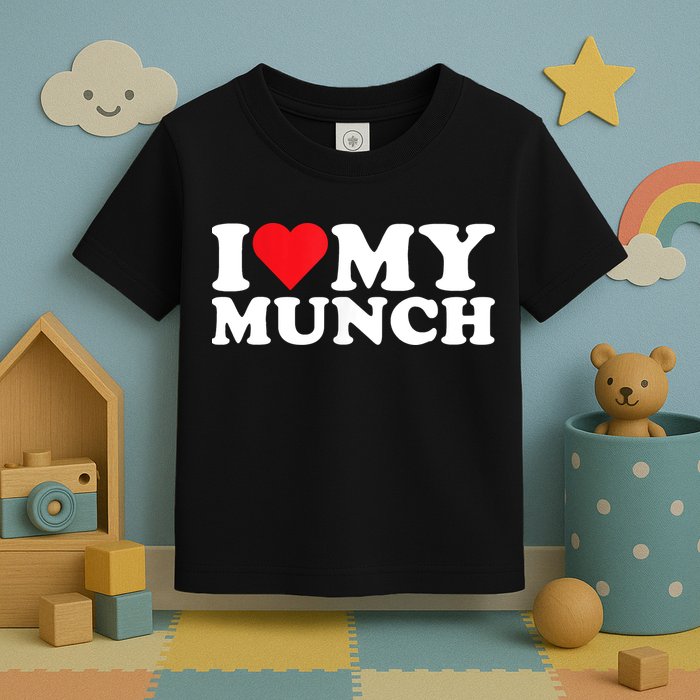 I Love My Munch I Heart My Munch For Munching Lover Toddler T-Shirt