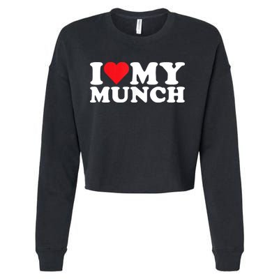 I Love My Munch I Heart My Munch For Munching Lover Cropped Pullover Crew