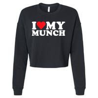 I Love My Munch I Heart My Munch For Munching Lover Cropped Pullover Crew