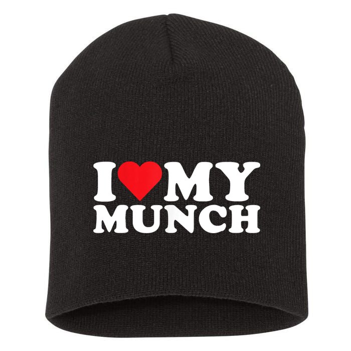I Love My Munch I Heart My Munch For Munching Lover Short Acrylic Beanie