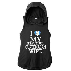 I Love My BEAUTIFUL Guatemalan WIFE Funny Couple Ladies PosiCharge Tri-Blend Wicking Draft Hoodie Tank