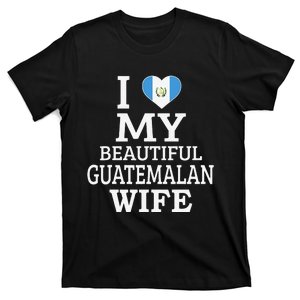 I Love My BEAUTIFUL Guatemalan WIFE Funny Couple T-Shirt