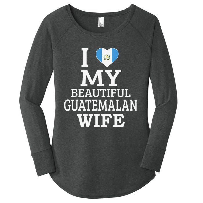 I Love My BEAUTIFUL Guatemalan WIFE Funny Couple Women's Perfect Tri Tunic Long Sleeve Shirt