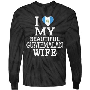 I Love My BEAUTIFUL Guatemalan WIFE Funny Couple Tie-Dye Long Sleeve Shirt