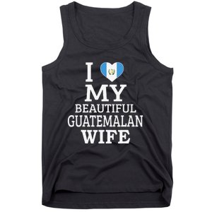 I Love My BEAUTIFUL Guatemalan WIFE Funny Couple Tank Top