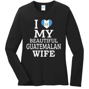 I Love My BEAUTIFUL Guatemalan WIFE Funny Couple Ladies Long Sleeve Shirt