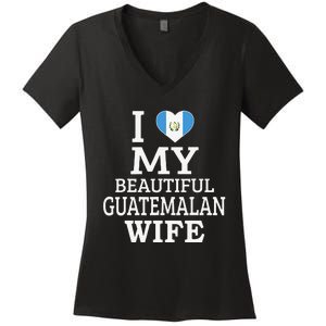 I Love My BEAUTIFUL Guatemalan WIFE Funny Couple Women's V-Neck T-Shirt