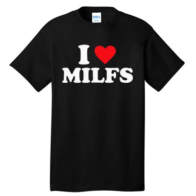 I Love Milfs Tall T-Shirt