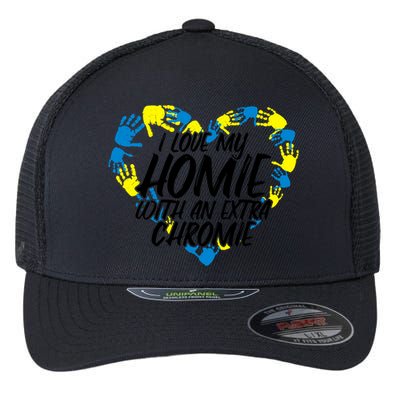 I Love My Homie With An Extra Chromie Great Gift Flexfit Unipanel Trucker Cap