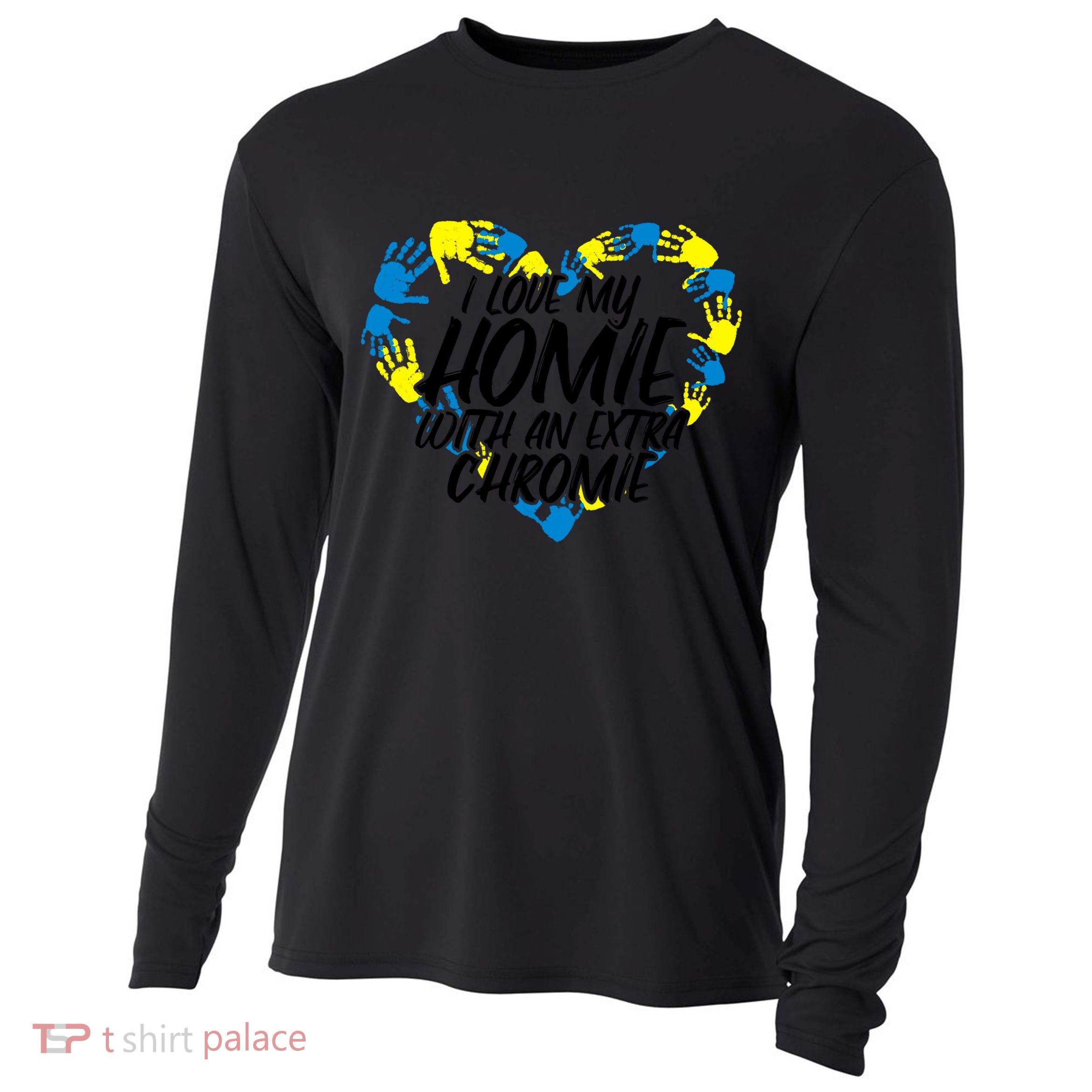I Love My Homie With An Extra Chromie Great Gift Cooling Performance Long Sleeve Crew