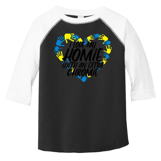 I Love My Homie With An Extra Chromie Great Gift Toddler Fine Jersey T-Shirt