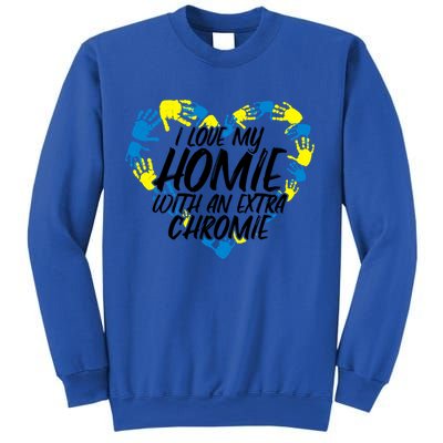 I Love My Homie With An Extra Chromie Great Gift Sweatshirt