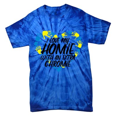 I Love My Homie With An Extra Chromie Great Gift Tie-Dye T-Shirt