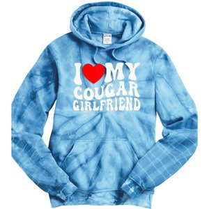 I Love My Cougar Girlfriend I Heart My Cougar Girlfriend Gf Tie Dye Hoodie