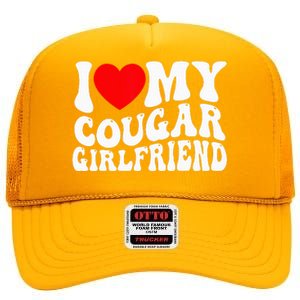 I Love My Cougar Girlfriend I Heart My Cougar Girlfriend Gf High Crown Mesh Back Trucker Hat