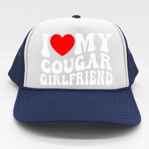 I Love My Cougar Girlfriend I Heart My Cougar Girlfriend Gf Trucker Hat