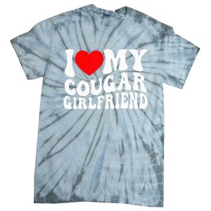 I Love My Cougar Girlfriend I Heart My Cougar Girlfriend Gf Tie-Dye T-Shirt