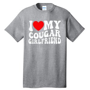 I Love My Cougar Girlfriend I Heart My Cougar Girlfriend Gf Tall T-Shirt