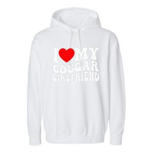 I Love My Cougar Girlfriend I Heart My Cougar Girlfriend Gf Garment-Dyed Fleece Hoodie