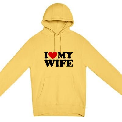 I Love My Wife Premium Pullover Hoodie