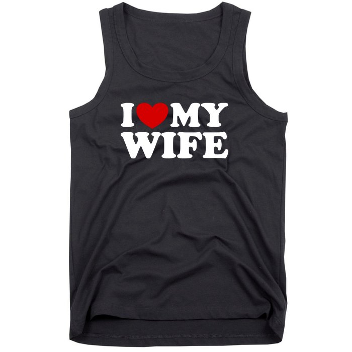 I Love My Wife Tank Top