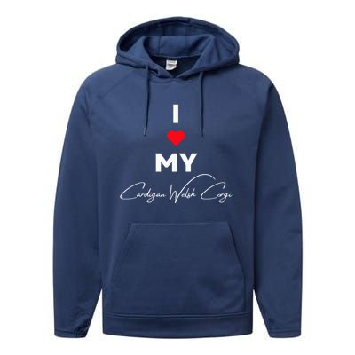 I Love My Cardigan Welsh Corgi For Dog Owners Who Love Dogs Meaningful Gift Performance Fleece Hoodie