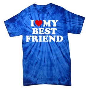 I Love My Best Friend Gift Red Heart Meaningful Gift Tie-Dye T-Shirt