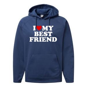 I Love My Best Friend Gift Red Heart Meaningful Gift Performance Fleece Hoodie