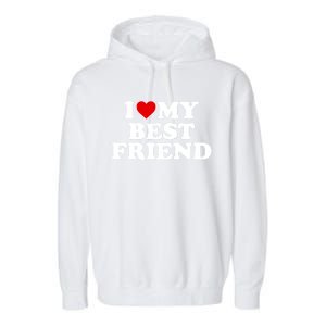 I Love My Best Friend Gift Red Heart Meaningful Gift Garment-Dyed Fleece Hoodie