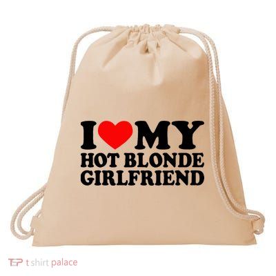 I Love My Hot Blonde Girlfriend I Heart My Blonde Hot Gf Drawstring Bag